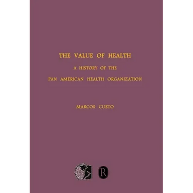 The Value of Health: A History of the Pan American Health Organization