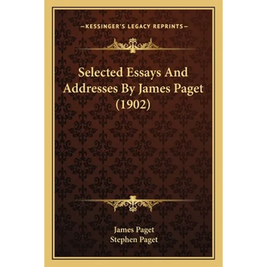 Selected Essays And Addresses By James Paget (1902)