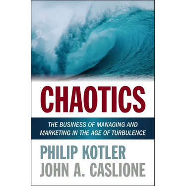 Chaotics: The Business of Managing and Marketing in the Age of Turbulence