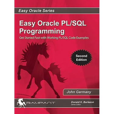 Easy Oracle PLSQL Programming: Get Started Fast with Working PL/SQL Code Examples