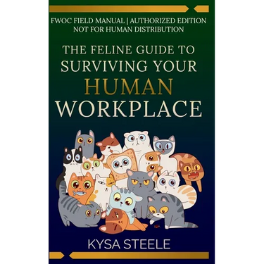 The Feline Guide to Surviving Your Human Workplace