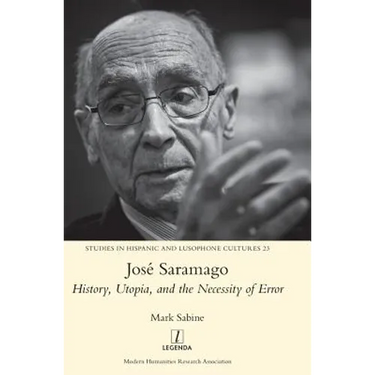 José Saramago: History, Utopia, and the Necessity of Error