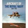 Aircraft of the Royal Navy Since 1908
