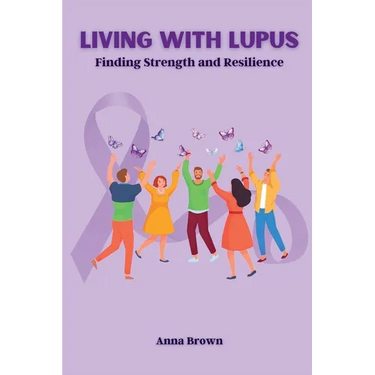 Living with Lupus: Finding Strength and Resilience