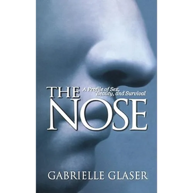 The Nose: A Profile of Sex, Beauty, and Survival
