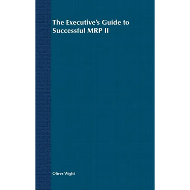 The Executive's Guide to Successful MRP II
