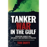 Tanker War in the Gulf: Operation Earnest Will, Diplomacy and Seapower in Practice