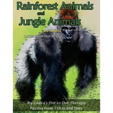 Rainforest Animals and Jungle Animals - Easy to Read Large Print Dot-to-Dot: Puzzles From 150 to 600 Dots