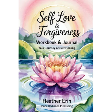 Self Love & Forgiveness Workbook & Journal: Your Journey of Self Healing