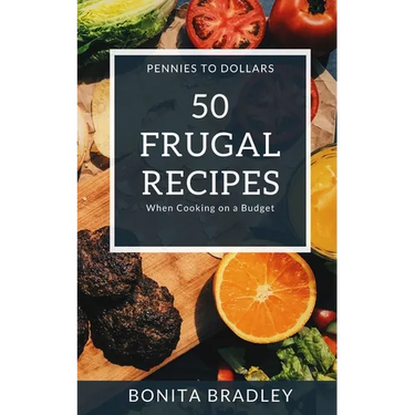 50 Frugal Recipes: When Cooking on a Budget