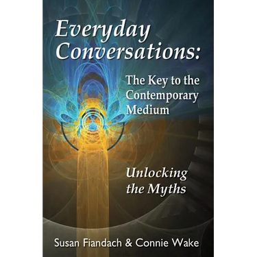 Everyday Conversations: The Key to the Contemporary Medium: Unlocking the Myths