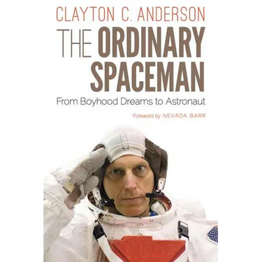 The Ordinary Spaceman: From Boyhood Dreams to Astronaut