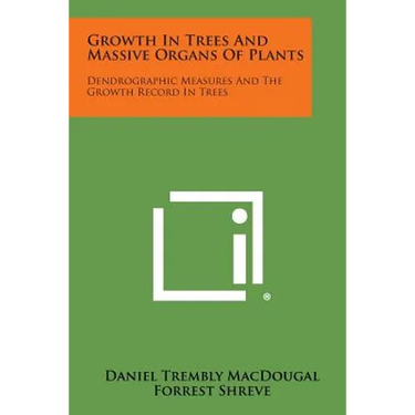Growth in Trees and Massive Organs of Plants: Dendrographic Measures and the Growth Record in Trees