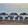 Take Two Cameras and Call Me in the Morning - Volume 1: Photography for your body, mind, and spiritual well-being.