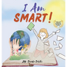 I am Smart: A Book with Positive Examples for Children to Follow (I Am Series)