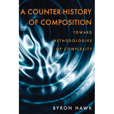 A Counter-History of Composition: Toward Methodologies of Complexity