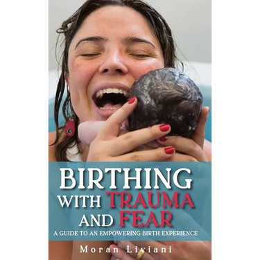 Birthing with Trauma and Fear