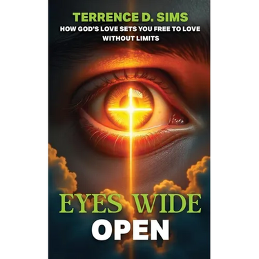 Eyes Wide Open: How God's Love Sets You Free To Love Without Limits