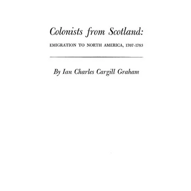 Colonists from Scotland: Emigration to North America, 1707-1783