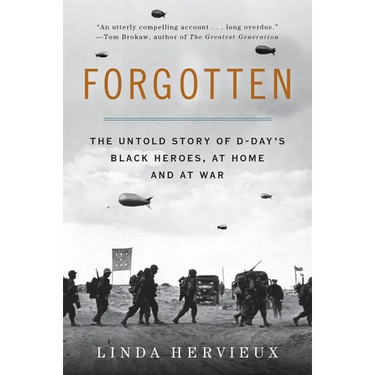 Forgotten: The Untold Story of D-Day's Black Heroes, at Home and at War