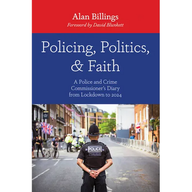 Policing, Politics, and Faith: A Police and Crime Commissioner's Diary from Lockdown to 2024