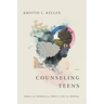 Counseling Teens: Biblical Wisdom for Today's Young People