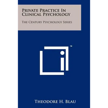 Private Practice In Clinical Psychology: The Century Psychology Series