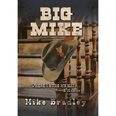 Big Mike: WHERE I HUNG MY HAT... A Memoir