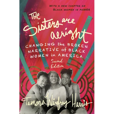 The Sisters Are Alright, Second Edition: Changing the Broken Narrative of Black Women in America