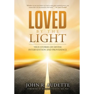 Loved by the Light: True Stories of Divine Intervention and Providence