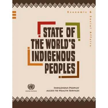 State of the World's Indigenous Peoples: Indigenous Peoples' Access to Health Services