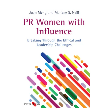 PR Women with Influence: Breaking Through the Ethical and Leadership Challenges