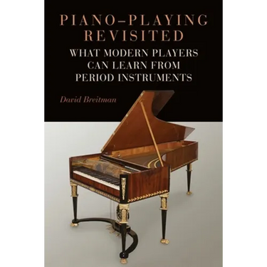 Piano-Playing Revisited: What Modern Players Can Learn from Period Instruments