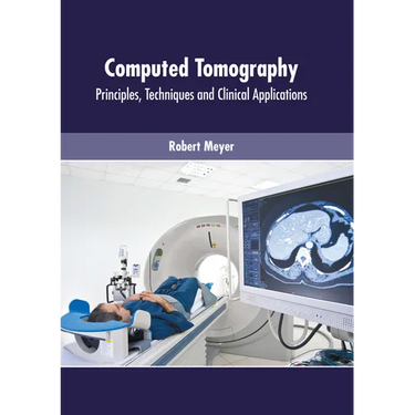 Computed Tomography: Principles, Techniques and Clinical Applications