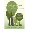 Collapse Now and Avoid the Rush: The Best of the Archdruid Report