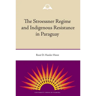 The Stroessner Regime and Indigenous Resistance in Paraguay