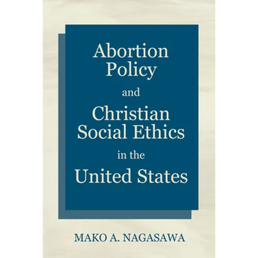 Abortion Policy and Christian Social Ethics in the United States