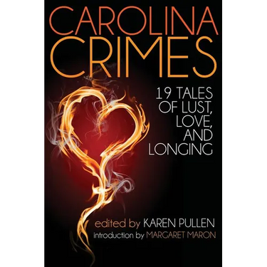 Carolina Crimes: Nineteen Tales of Lust, Love, and Longing
