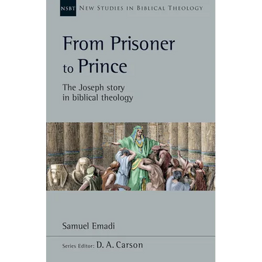 From Prisoner to Prince: The Joseph Story in Biblical Theology Volume 59
