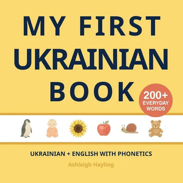 My First Ukrainian Book: Bilingual Ukrainian-English first words book for children with phonetics