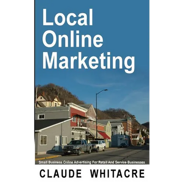 Local Online Marketing: Small Business Online Advertising For Retail And Service Businesses