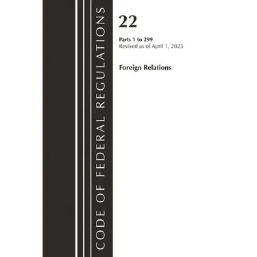 Code of Federal Regulations, Title 22 Foreign Relations 1-299 2023