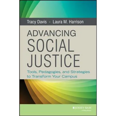 Advancing Social Justice: Tools, Pedagogies, and Strategies to Transform Your Campus
