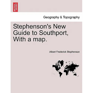 Stephenson's New Guide to Southport, with a Map.
