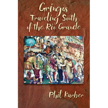 Gringos Traveling South of the Rio Grande