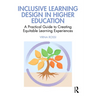 Inclusive Learning Design in Higher Education: A Practical Guide to Creating Equitable Learning Experiences