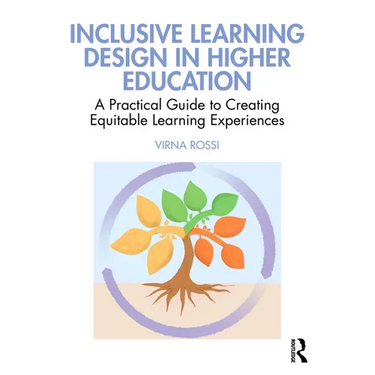 Inclusive Learning Design in Higher Education: A Practical Guide to Creating Equitable Learning Experiences