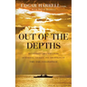 Out of the Depths: An Unforgettable WWII Story of Survival, Courage, and the Sinking of the USS Indianapolis