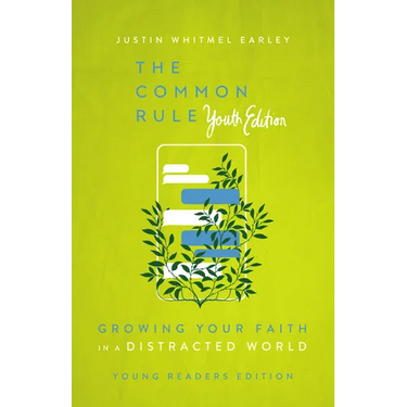 The Common Rule Youth Edition: Growing Your Faith in a Distracted World