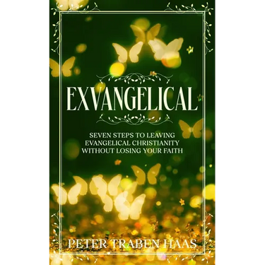 Exvangelical: Seven Steps to Leaving Evangelical Christianity Without Losing Your Faith
